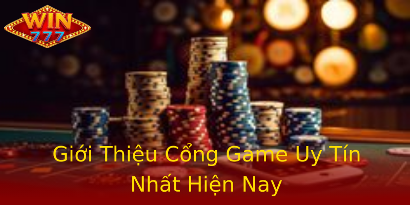 Giới Thiệu Cổng Game Uy Tín Nhất Hiện Nay Giới Thiệu Cổng Game Uy Tín Nhất Hiện Nay